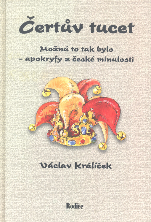 Čertův tucet : možná to tak bylo - apokryfy z české minulosti