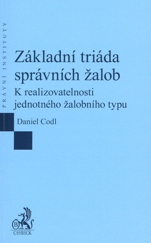 Základní triáda správních žalob : k realizovatelnosti jednotného žalobního typu