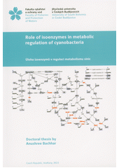 Role of isoenzymes in metabolic regulation of cyanobacteria = Úloha izoenzymů v regulaci metabolismu sinic  (odkaz v elektronickém katalogu)