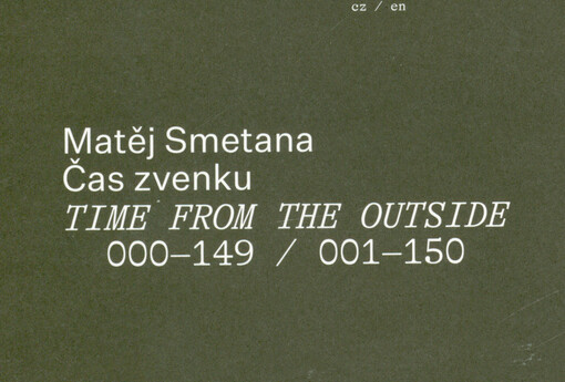 Matěj Smetana : čas zvenku = time from the outside : 000-149 - 001-150