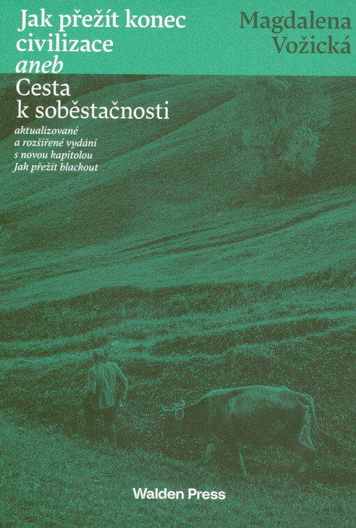 Jak přežít konec civilizace, aneb, Cesta k soběstačnosti