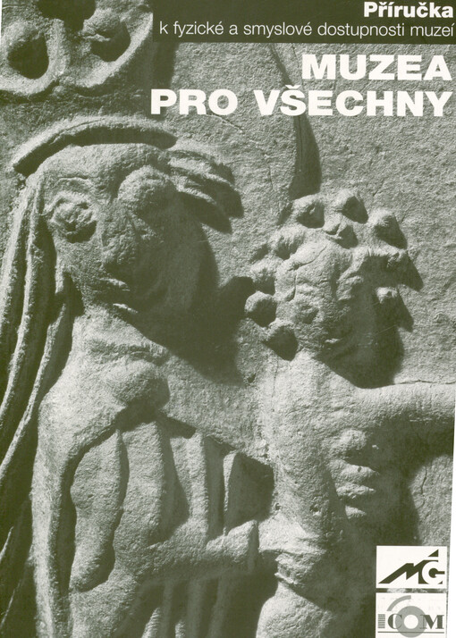 Muzea pro všechny : příručka k fyzické a smyslové dostupnosti muzeí