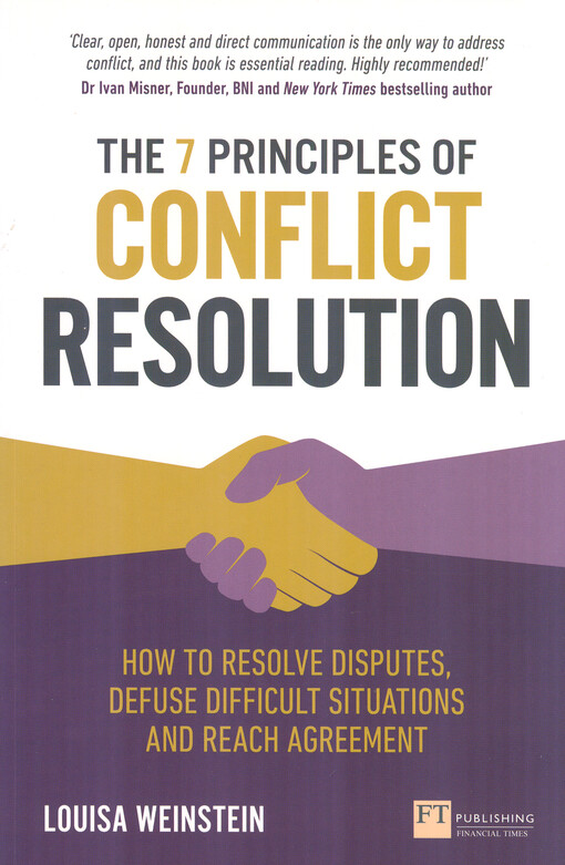 The 7 principles of conflict resolution : how to solve disputes, defuse difficult situations and reach agreement