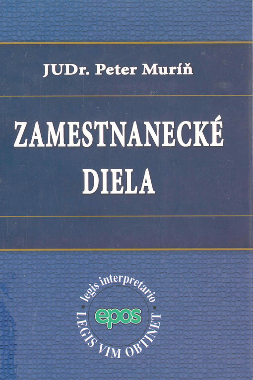 Zamestnanecké diela : výsledky tvorivej duševnej činnosti zamestnancov pri plnení záväzkov z pracovnoprávnych vzťahov
