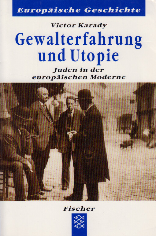 Gewalterfahrung und Utopie :Juden in der europäischen Moderne