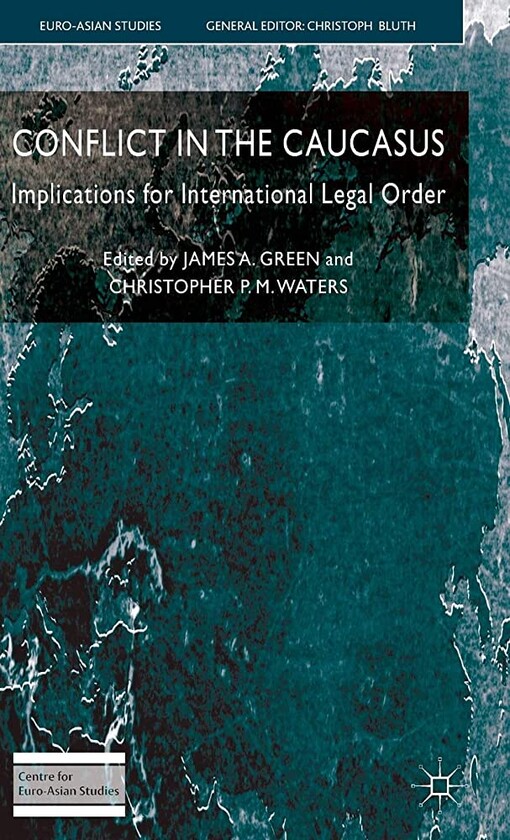Conflict in the Caucasus :implications for international legal order