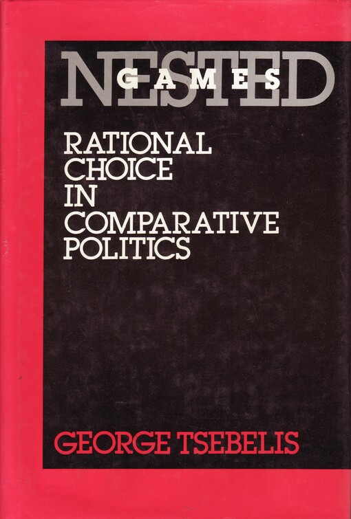 Nested games : rational choice in comparative politics