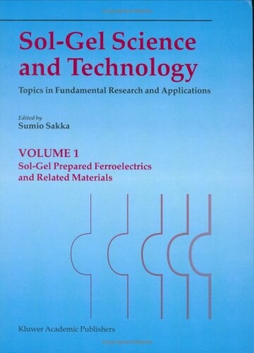 Sol-Gel Science and Technology: Topics in Fundamental Research and Applications (4 Volume Set)