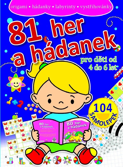 81 her a hádanek :pro děti od 4 do 6 let : origami, hádanky, labyrinty, vystřihovánky