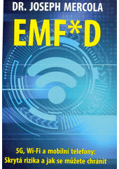 EMF*D : 5G, Wi-Fi a mobilní telefony : skrytá rizika a jak se chránit  (odkaz v elektronickém katalogu)