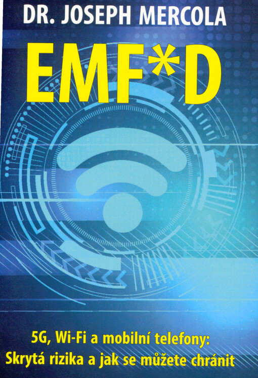 EMF*D : 5G, Wi-Fi a mobilní telefony : skrytá rizika a jak se chránit
