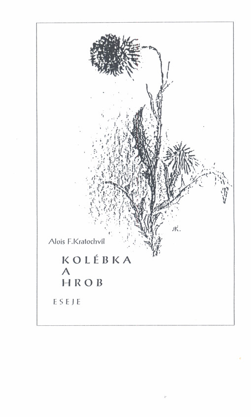 Kolébka a hrob : fragmenty jistých monologů z let 1972-2001