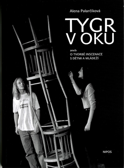 Tygr v oku, aneb, O tvorbě inscenace s dětmi a mládeží