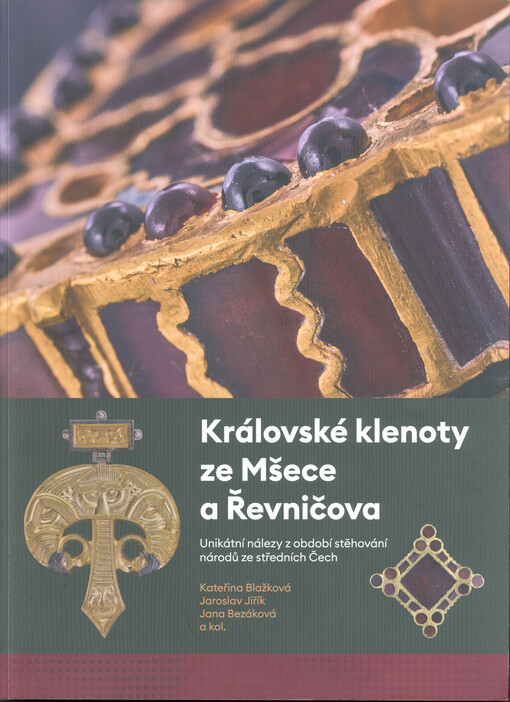 Královské klenoty ze Mšece a Řevničova : unikátní nálezy z období stěhování národů ze středních Čech