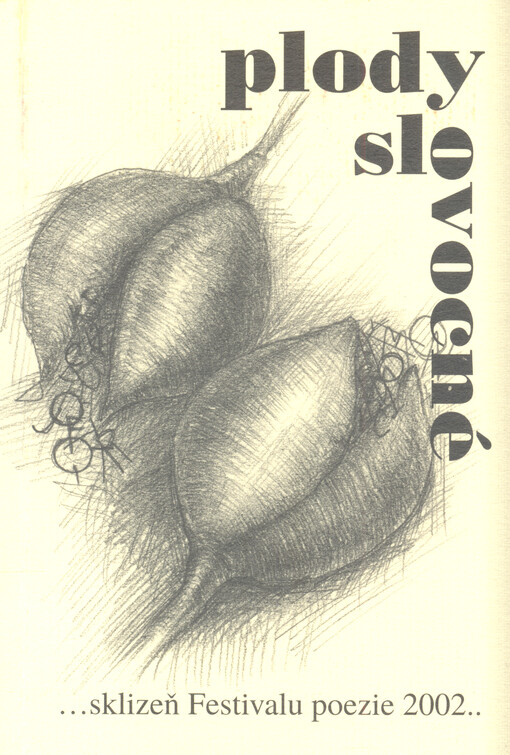 Plody slovocné : --sklizeň festivalu poezie 2002--