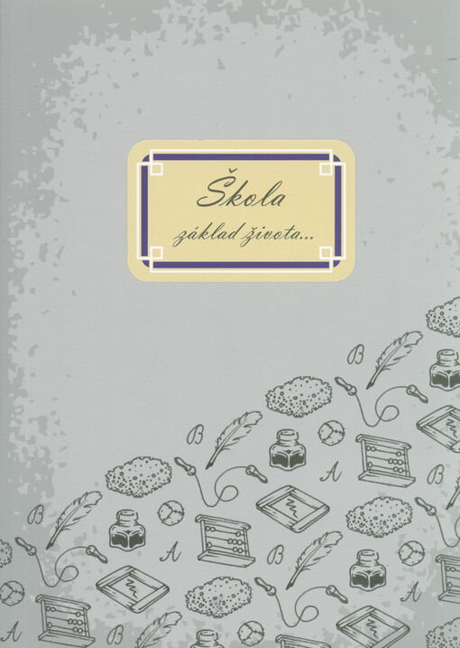 Škola základ života... : história školstva v archívnych dokumentoch