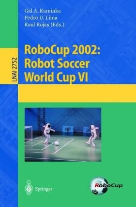 RoboCup 2002: Robot Soccer World Cup VI (Lecture Notes in Computer Science / Lecture Notes in Artificial Intelligence) (v. 6)