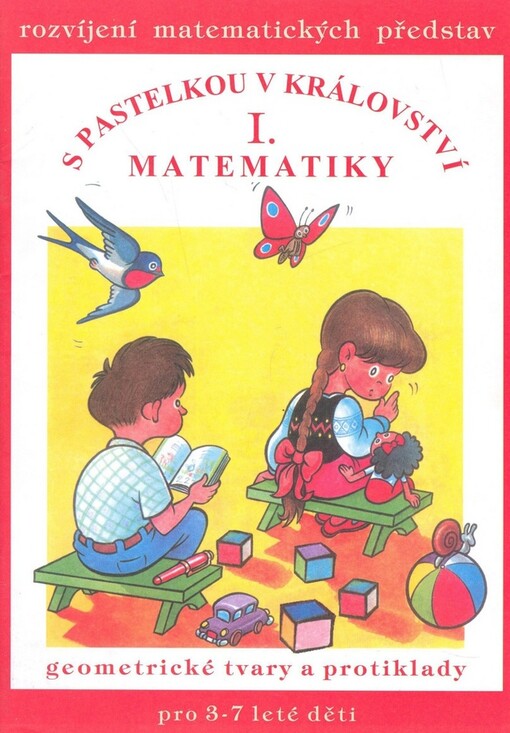 S pastelkou v království matematiky : rozvíjení matematických představ. I, Geometrické tvary a protiklady