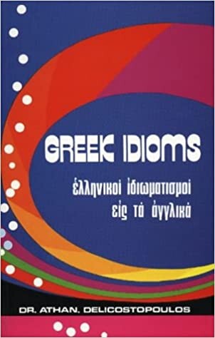 Greek idioms =Ellanikoi idiomatismoi eis ta agglika
