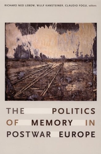 The politics of memory in postwar Europe