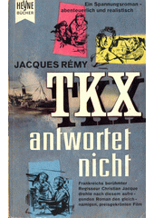TKX antwortet nicht : Roman  (odkaz v elektronickém katalogu)