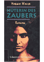 Hüterin des Zaubers : Roman  (odkaz v elektronickém katalogu)