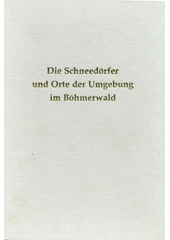 Die Schneedörfer im Kreis Prachatitz  (odkaz v elektronickém katalogu)