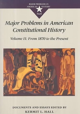 Major Problems in American Constitutional History: Documents and Essays (Major Problems in American History Series)