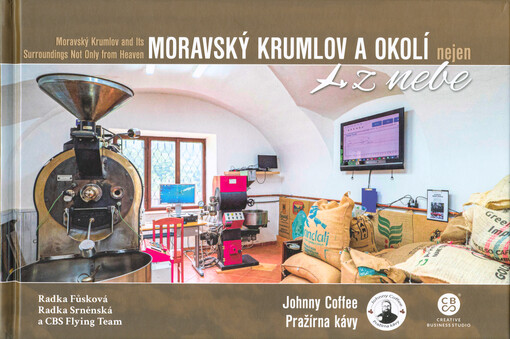 Moravský Krumlov a okolí nejen z nebe = Moravský Krumlov and its surroundings not only from heaven