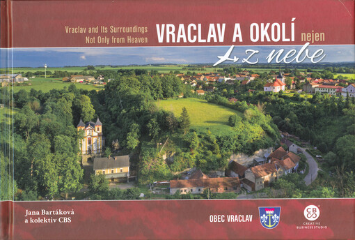 Vraclav a okolí nejen z nebe = Vraclav and its surroundings not only from heaven