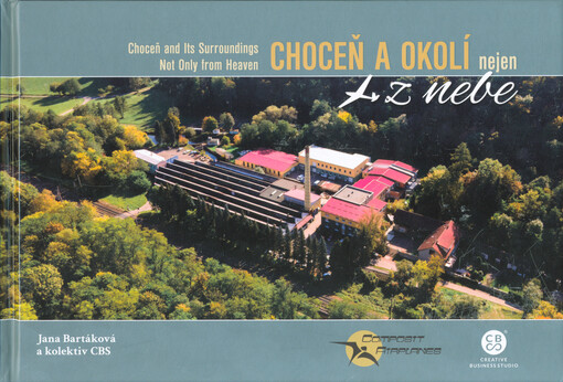 Choceň a okolí nejen z nebe = Choceň and its surroundings not only from heaven
