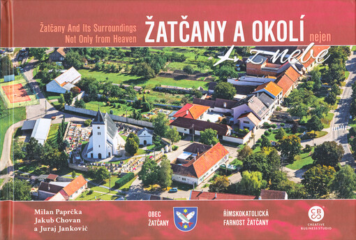 Žatčany a okolí nejen z nebe = Žatčany and its surroundings not only from heaven