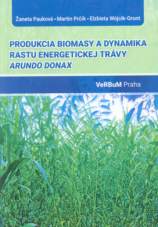 Produkcia biomasy a dynamika rastu energetickej trávy Arundo donax : vedecká monografia