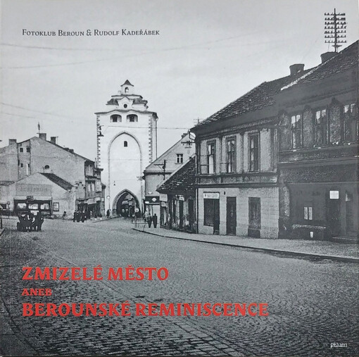 Zmizelé město, aneb, Berounské reminiscence