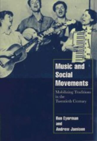 Music and Social Movements: Mobilizing Traditions in the Twentieth Century (Cambridge Cultural Social Studies)