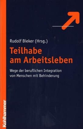 Teilhabe am Arbeitsleben : Wege der beruflichen Integration von Menschen mit Behinderung
