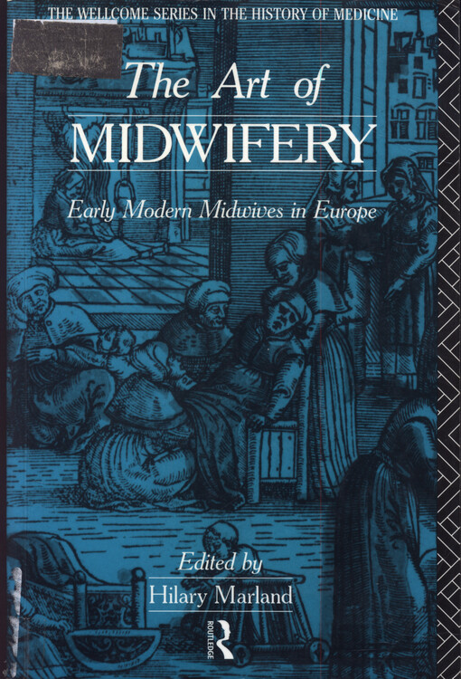The art of midwifery : early modern midwives in Europe