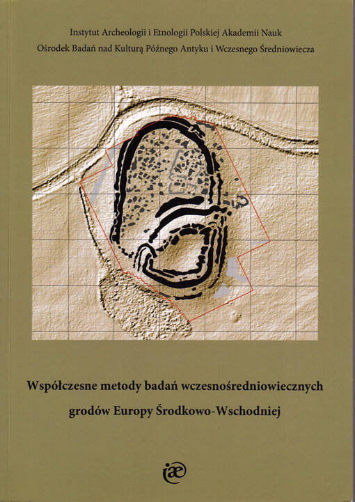 Współczesne metody badań wczesnośredniowiecznych grodów Europy Środkowo-Wschodniej