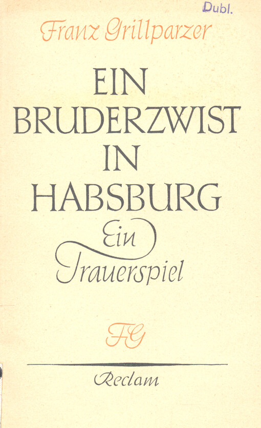 Ein Bruderzwist in Habsburg : Trauerspiel in fünf Aufzügen