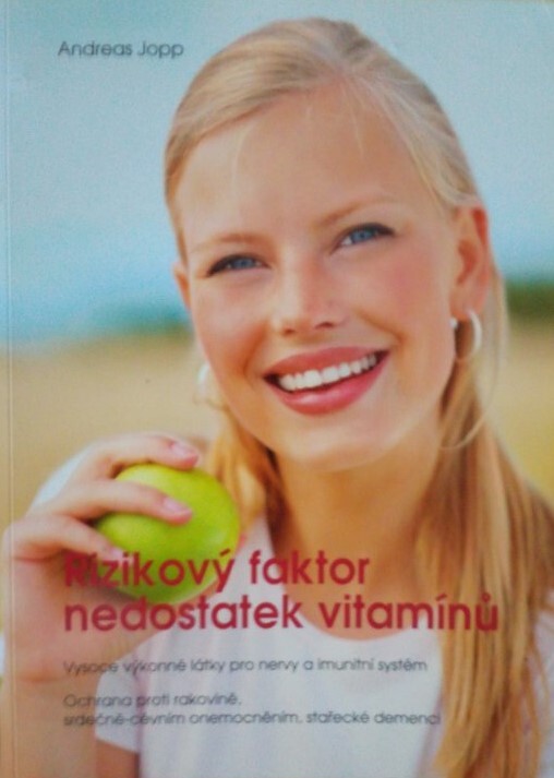 Rizikový faktor nedostatek vitamínů :vysoce výkonné látky pro nervy a imunitní systém : ochrana proti rakovině, srdečně-cévním onemocněním, stařecké demenci