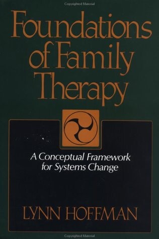 Foundations of family therapy : a conceptual framework for systems change