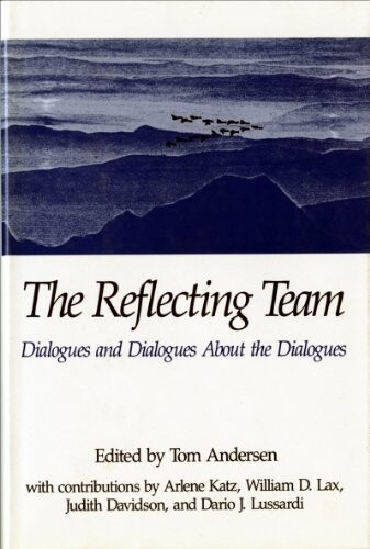 The Reflecting Team: Dialogues and Dialogues About the Dialogues