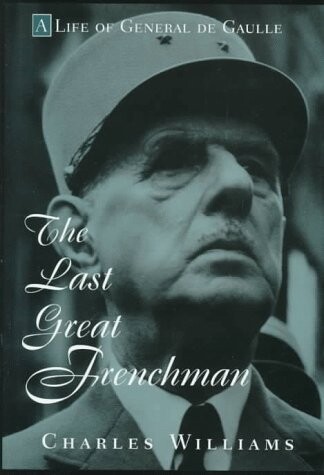 The last great Frenchman : a life of General de Gaulle