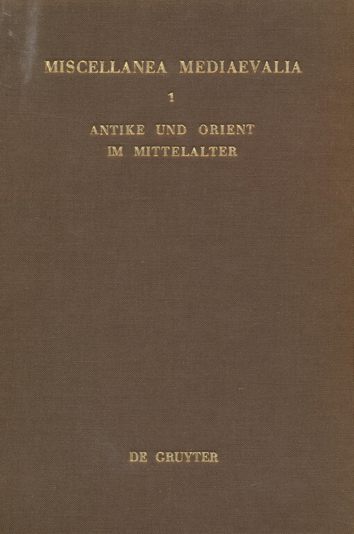 Antike und Orient im Mittelalter : Vorträge der Kölner Mediaevistentagungen 1956-1959
