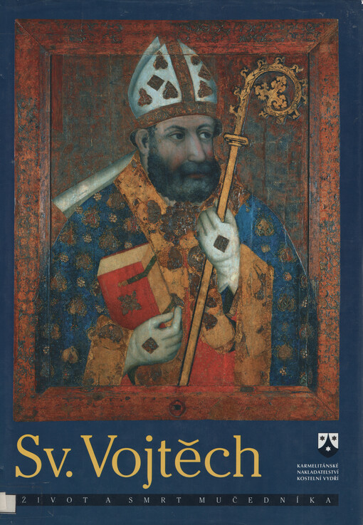 Sv. Vojtěch : život a smrt mučedníka