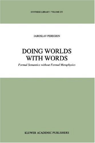 Doing Worlds with Words: Formal Semantics without Formal Metaphysics (Synthese Library)