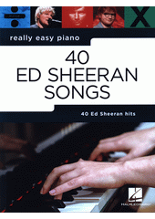 40 Ed Sheeran Songs : 40 Ed Sheeran hits (odkaz v elektronickém katalogu)