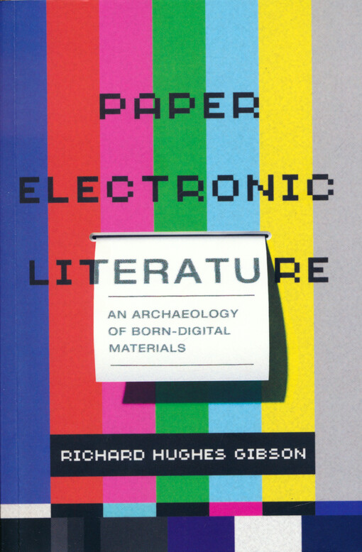 Paper electronic literature : an archeology of born-digital materials