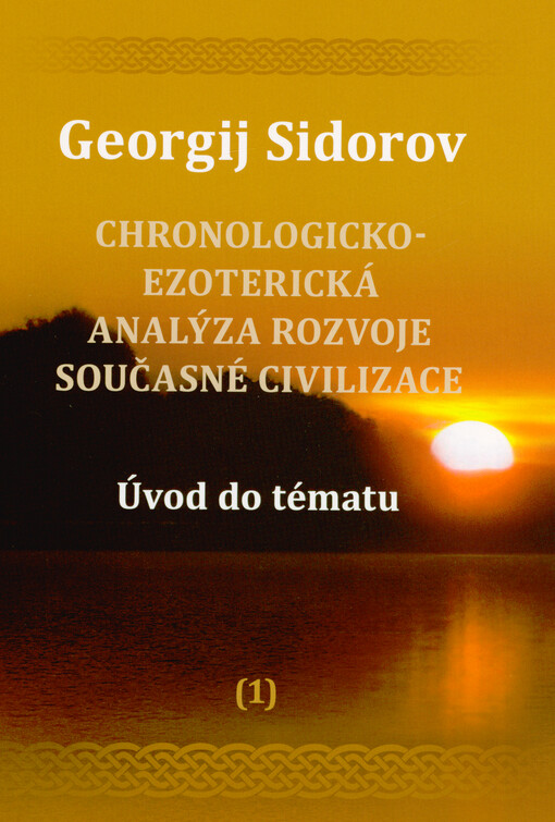 Chronologicko-ezoterická analýza rozvoje současné civilizace. 1., Úvod do tématu