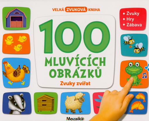 100 mluvících obrázků : velká zvuková kniha : zvuky, hry, zábava. Zvuky zvířat